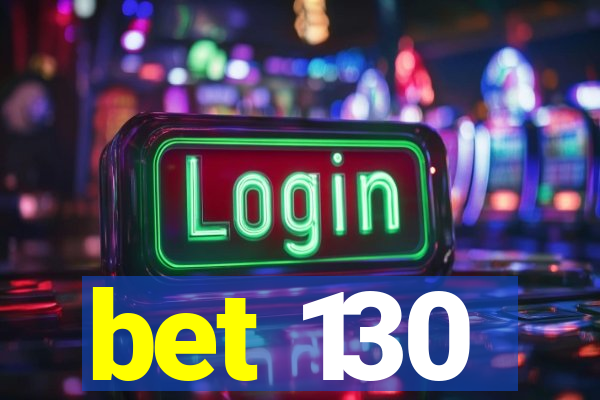 bet 130